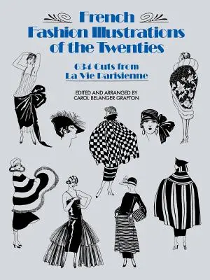 Illustrations de la mode française des années vingt : 634 coupes de la Vie Parisienne - French Fashion Illustrations of the Twenties: 634 Cuts from La Vie Parisienne