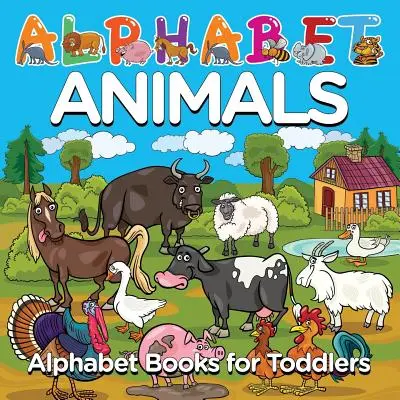 Les animaux de l'alphabet : Les animaux de l'alphabet : livres d'alphabet pour les tout-petits - Alphabet Animals: Alphabet Books for Toddlers