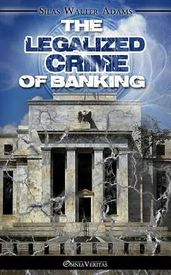 Le crime légalisé de la banque - The Legalized Crime of Banking