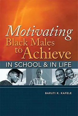 Motiver les hommes noirs à réussir à l'école et dans la vie - Motivating Black Males to Achieve in School & in Life