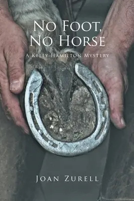 Pas de pied, pas de cheval : Un mystère de Kelly Hamilton - No Foot, No Horse: A Kelly Hamilton Mystery