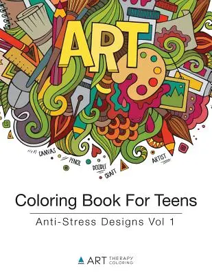Livre de coloriage pour adolescents : Livre de coloriage pour les adolescents : motifs anti-stress Vol 1 - Coloring Book For Teens: Anti-Stress Designs Vol 1