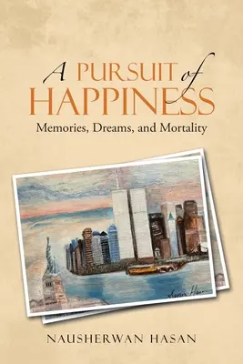 La poursuite du bonheur : Souvenirs, rêves et mortalité - A Pursuit of Happiness: Memories, Dreams, and Mortality