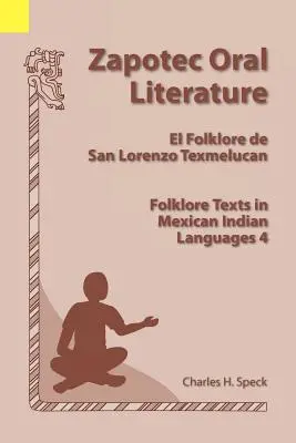 Littérature orale zapotèque : El Folklore de San Lorenzo, Textes folkloriques en langues indiennes du Mexique 4 - Zapotec Oral Literature: El Folklore de San Lorenzo, Folklore Texts in Mexican Indian Languages 4