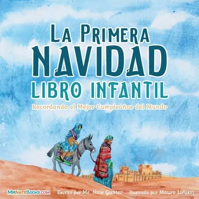 Le premier livre de Noël pour enfants (espagnol) : Se souvenir du plus grand anniversaire du monde - The First Christmas Children's Book (Spanish): Remembering the World's Greatest Birthday