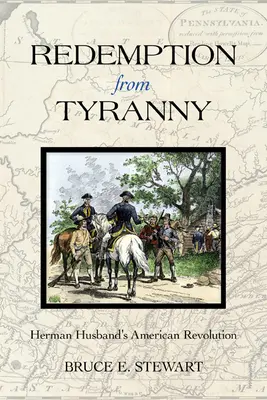 La rédemption de la tyrannie : la révolution américaine de Herman Husband - Redemption from Tyranny: Herman Husband's American Revolution
