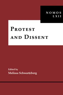 Protestation et dissidence : Nomos LXII - Protest and Dissent: Nomos LXII