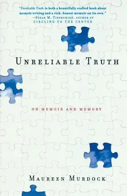 Une vérité peu fiable : sur les mémoires et la mémoire - Unreliable Truth: On Memoir and Memory