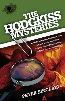 Les mystères Hodgkiss : Hodgkiss et la mort à Windy Point et autres histoires - The Hodgkiss Mysteries: Hodgkiss and the Death at Windy Point and Other Stories