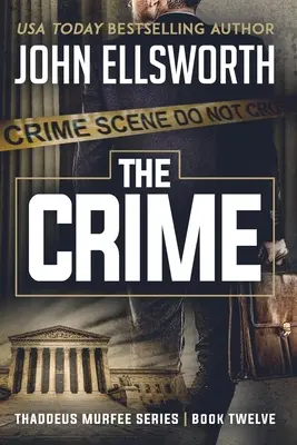 Le crime : Thaddeus Murfee Legal Thriller Series Book Twelve (en anglais) - The Crime: Thaddeus Murfee Legal Thriller Series Book Twelve