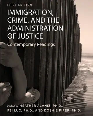 L'immigration, la criminalité et l'administration de la justice : Lectures contemporaines - Immigration, Crime, and the Administration of Justice: Contemporary Readings