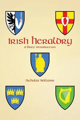 L'héraldique irlandaise : Une brève introduction - Irish Heraldry: A Brief Introduction