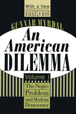 Un dilemme américain : le problème des Noirs et la démocratie moderne, volume 1 - An American Dilemma: The Negro Problem and Modern Democracy, Volume 1