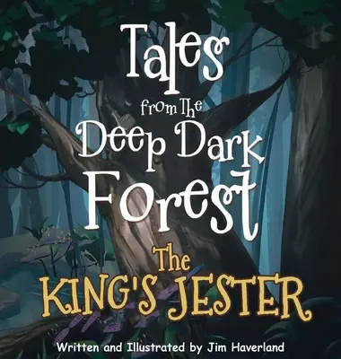 Contes de la Forêt Noire et Profonde : Le bouffon du roi - Tales from The Deep Dark Forest: The King's Jester