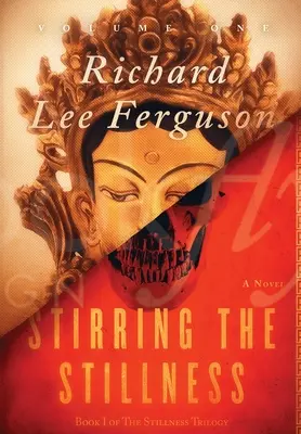 Stirring the Stillness : Livre I, Volume 1 de la Trilogie de l'immobilité - Stirring the Stillness: Book I, Volume One of The Stillness Trilogy