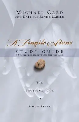 Une pierre fragile : Guide d'étude : La vie émotionnelle de Simon Pierre - A Fragile Stone Study Guide: The Emotional Life of Simon Peter