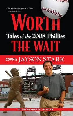 L'attente en vaut la chandelle : les histoires des Phillies de 2008 - Worth the Wait: Tales of the 2008 Phillies