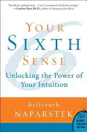 Votre sixième sens : Débloquer le pouvoir de votre intuition - Your Sixth Sense: Unlocking the Power of Your Intuition