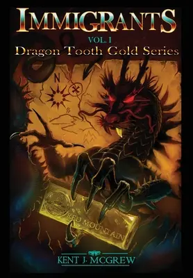 Immigrants : Volume I - Dragon Tooth Gold Series - Immigrants: Volume I - Dragon Tooth Gold Series
