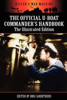 The Official U-boat Commander's Handbook - The Illustrated Edition (en anglais) - The Official U-boat Commander's Handbook - The Illustrated Edition