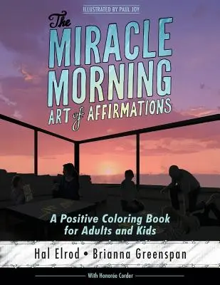 L'art des affirmations du Miracle Morning : Un livre de coloriage positif pour adultes et enfants - The Miracle Morning Art of Affirmations: A Positive Coloring Book for Adults and Kids