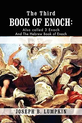 Le troisième livre d'Hénoch : Appelé aussi 3 Hénoch et le livre hébreu d'Hénoch - The Third Book of Enoch: Also Called 3 Enoch and the Hebrew Book of Enoch