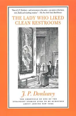 La dame qui aimait les toilettes propres : Chronique de l'une des histoires les plus étranges jamais racontées à New York - The Lady Who Liked Clean Restrooms: The Chronicle of One of the Strangest Stories Ever to Be Rumoured about Around New York