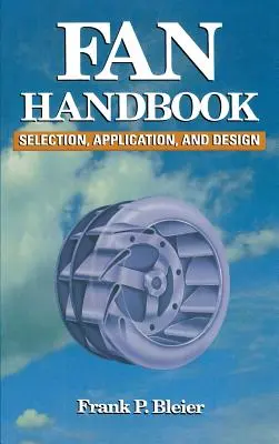 Manuel du ventilateur : Sélection, application et conception - Fan Handbook: Selection, Application, and Design