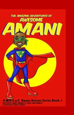 Les aventures incroyables d'Awesome Amani : une série de W.R.E.a.C Havoc Heroes Livre 1 - The Amazing Adventures of Awesome Amani: a W.R.E.a.C Havoc Heroes Series Book 1