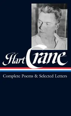 Hart Crane : Poèmes complets et lettres choisies (Loa #168) - Hart Crane: Complete Poems & Selected Letters (Loa #168)