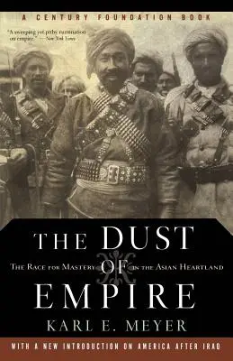 La poussière de l'empire : La course à la maîtrise au cœur de l'Asie - The Dust of Empire: The Race for Mastery in the Asian Heartland