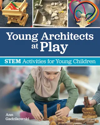 Les jeunes architectes au jeu : activités sur la tige pour les jeunes enfants - Young Architects at Play: Stem Activities for Young Children