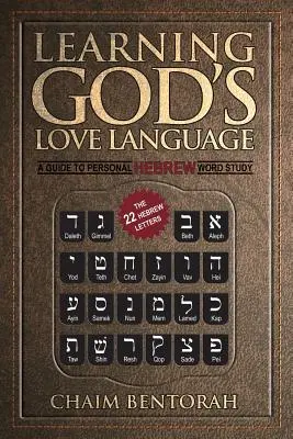 Apprendre le langage d'amour de Dieu : Un guide pour l'étude personnelle des mots hébreux - Learning God's Love Language: A Guide to Personal Hebrew Word Study