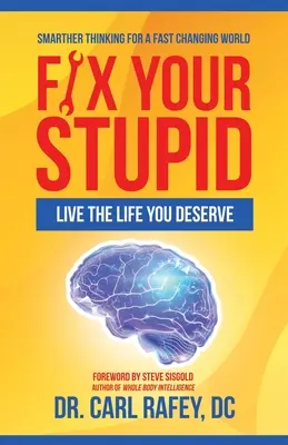 Réparez votre stupidité : Vivez la vie que vous méritez - Fix Your Stupid: Live the Life You Deserve