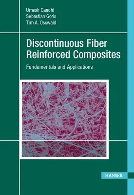 Composites renforcés de fibres discontinues : Principes fondamentaux et applications - Discontinuous Fiber-Reinforced Composites: Fundamentals and Applications