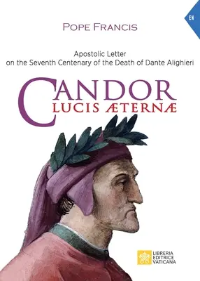 Candor Lucis aeternae : Lettre apostolique à l'occasion du septième centenaire de la mort de Dante Alighieri - Candor Lucis aeternae: Apostolic Letter on the Seventh Centenary of the Death of Dante Alighieri