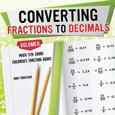 Conversion des fractions en décimales Volume II - Mathématiques 5e année - Livres de fractions pour enfants - Converting Fractions to Decimals Volume II - Math 5th Grade - Children's Fraction Books