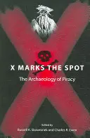 X Marks the Spot : L'archéologie de la piraterie - X Marks the Spot: The Archaeology of Piracy