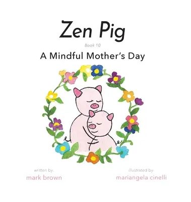 Cochon zen : Une fête des mères pleine d'esprit - Zen Pig: A Mindful Mother's Day