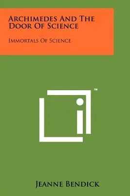 Archimède et la porte de la science : Immortels de la science - Archimedes And The Door Of Science: Immortals Of Science