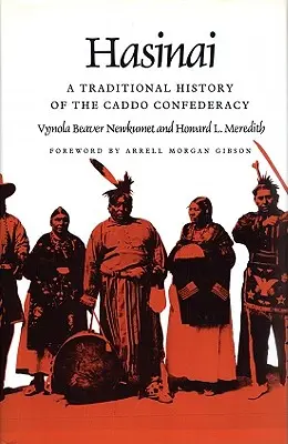 Hasinai : Une histoire traditionnelle de la confédération Caddo - Hasinai: A Traditional History of the Caddo Confederacy