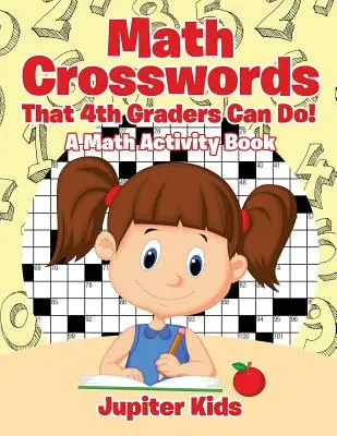Mots croisés en mathématiques que les élèves de 4e année peuvent faire ! Un cahier d'activités mathématiques - Math Crosswords That 4th Graders Can Do! A Math Activity Book