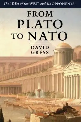 De Platon à l'OTAN : L'idée de l'Occident et ses opposants - From Plato to NATO: The Idea of the West and Its Opponents
