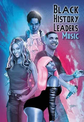 Leaders de l'histoire des Noirs : Musique : Beyonce, Drake, Nikki Minaj et Prince - Black History Leaders: Music: Beyonce, Drake, Nikki Minaj and Prince