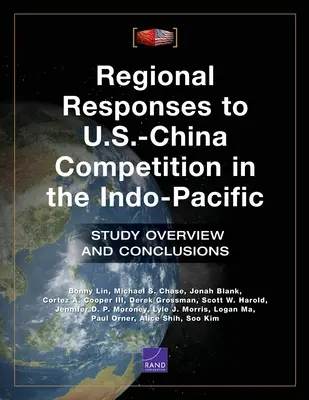 Réponses régionales à la concurrence entre les États-Unis et la Chine dans l'Indo-Pacifique : aperçu de l'étude et conclusions - Regional Responses to U.S.-China Competition in the Indo-Pacific: Study Overview and Conclusions