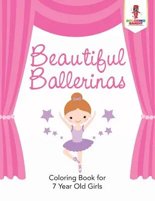 Les belles ballerines : Livre de coloriage pour les filles de 7 ans - Beautiful Ballerinas: Coloring Book for 7 Year Old Girls