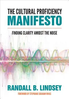 Le manifeste de la compétence culturelle : Trouver la clarté au milieu du bruit - The Cultural Proficiency Manifesto: Finding Clarity Amidst the Noise