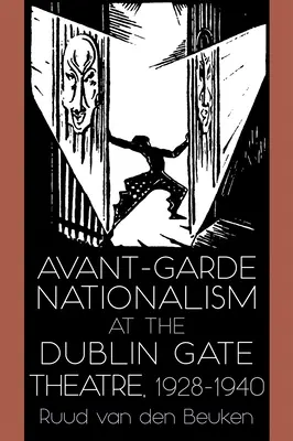 Le nationalisme d'avant-garde au Dublin Gate Theatre, 1928-1940 - Avant-Garde Nationalism at the Dublin Gate Theatre, 1928-1940