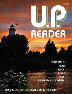 U.P. Reader -- Numéro 3 : La littérature du Haut-Michigan dans le monde - U.P. Reader -- Issue #3: Bringing Upper Michigan Literature to the World