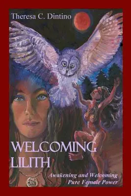 Accueillir Lilith : L'éveil et l'accueil de la puissance féminine pure - Welcoming Lilith: Awakening and Welcoming Pure Female Power